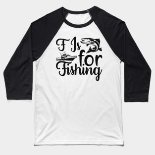 f is for fishing Baseball T-Shirt